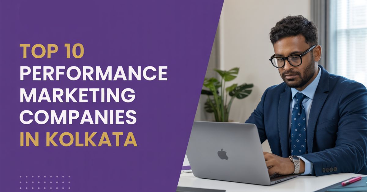 Top 10 Performance Marketing Companies in Kolkata